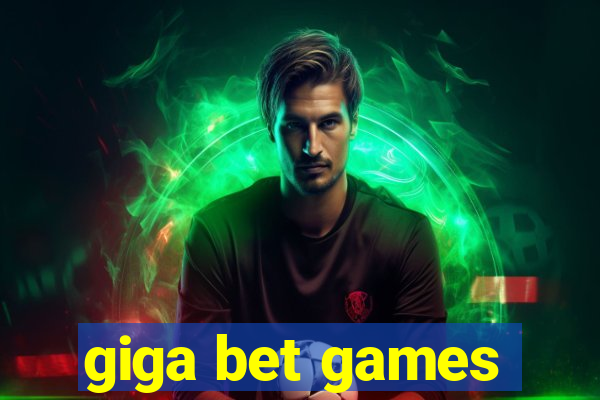 giga bet games